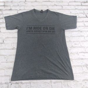 Im Ride Or Die Until About 9PM Women T Shirt Small Gray Sarcastic Tee Tired Mama